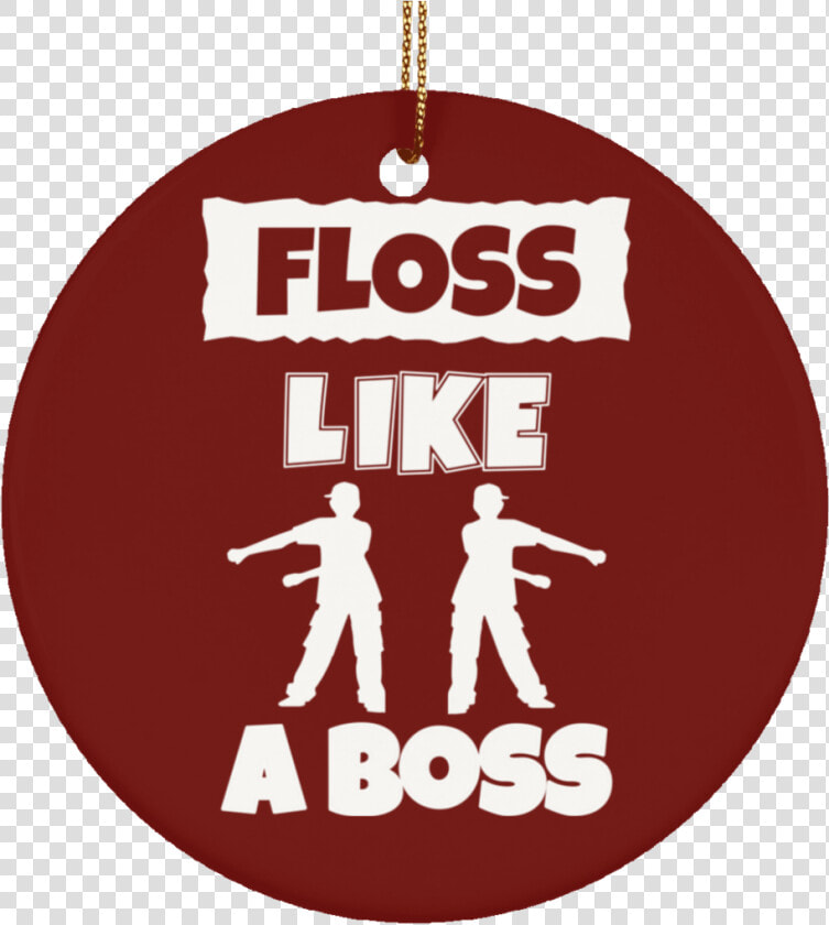 Floss Like A Boss Christmas Tree Ornaments  Flossing   Graphic Design  HD Png DownloadTransparent PNG