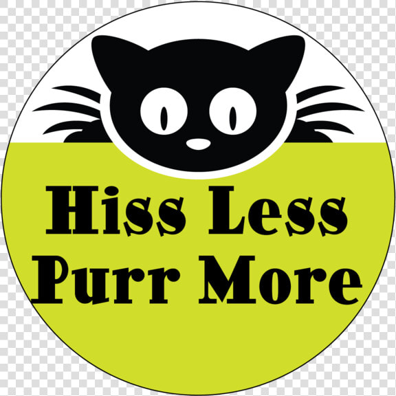 Purr More Hiss Less Button   Hiss Less Purr More  HD Png DownloadTransparent PNG