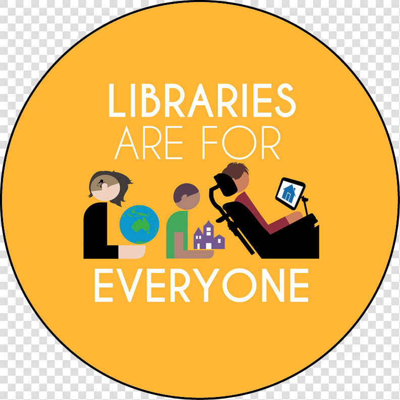 Libraries Are For Everyone Round Button Template Featuring   Libraries Are For Everyone Button  HD Png DownloadTransparent PNG