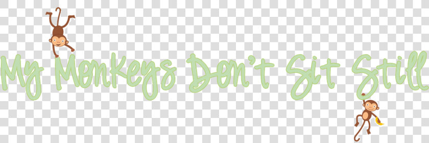 My Monkeys Don T Sit Still  HD Png DownloadTransparent PNG